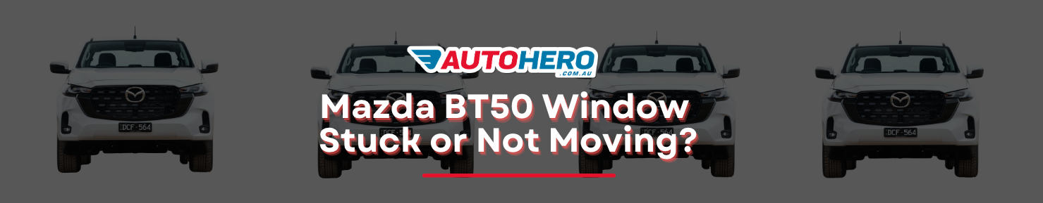 Mazda BT50 Window Stuck or Not Moving?